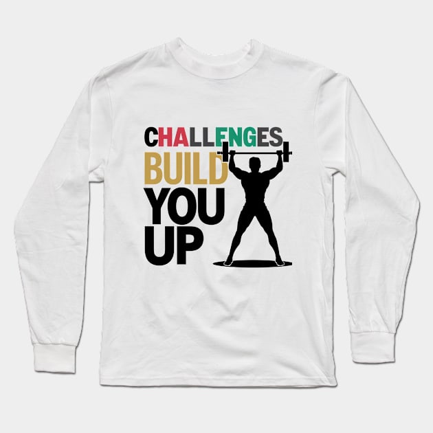 Challenges build you up quote Long Sleeve T-Shirt by Inclusive ART